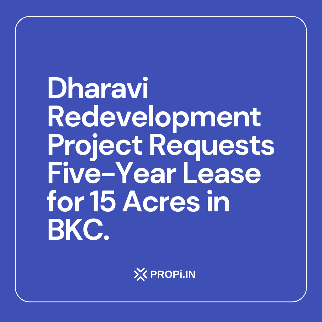 Dharavi Redevelopment Project Requests Five-Year Lease for 15 Acres in BKC